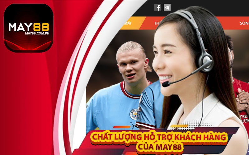 Chất lượng hỗ trợ khách hàng của may88