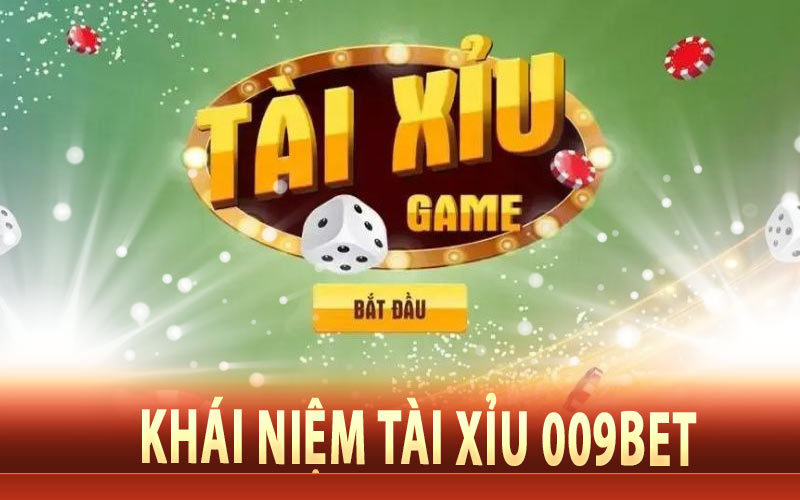 Khái niệm Tài xỉu 009bet